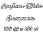 Asylum Wide 150 W x 130 H Gammon